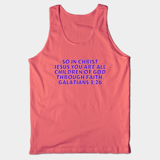 Bible Verse Galatians 3:26 Tank Top by Prayingwarrior